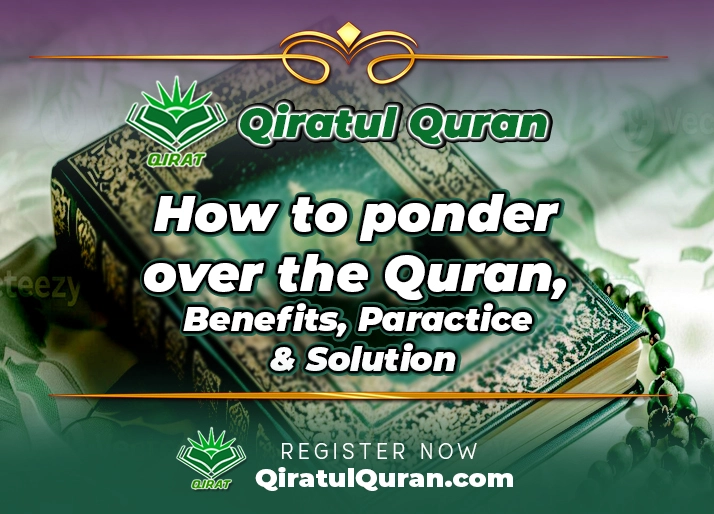 How to ponder over the Quran, Benefits, Paractice & Solution