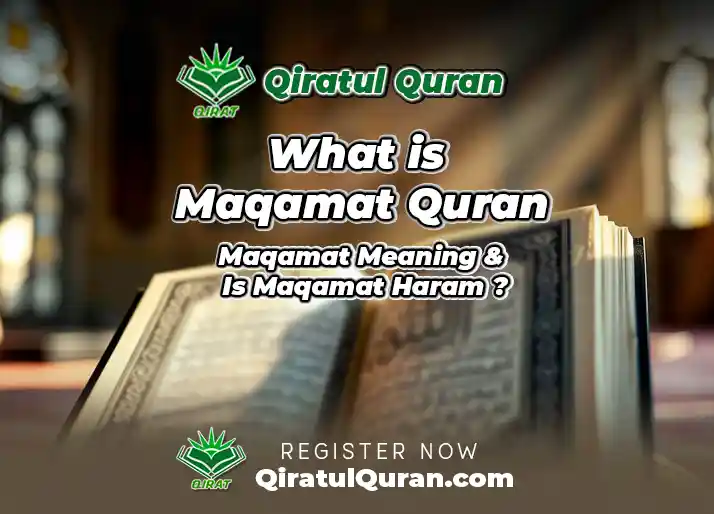 What is Maqamat Quran, Maqamat Meaning & Is Maqamat Haram